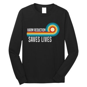 Harm Reduction Saves Lives Inspirational Sayings Long Sleeve Shirt