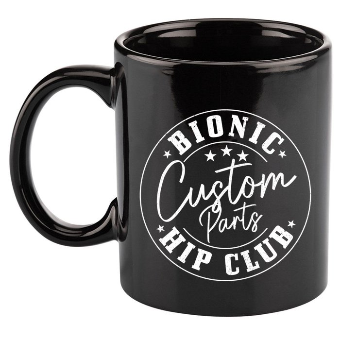 Hip Replacet Surgery Funny Bionic Custom Parts Hip Club Gift 11oz C Handle Ceramic Mug
