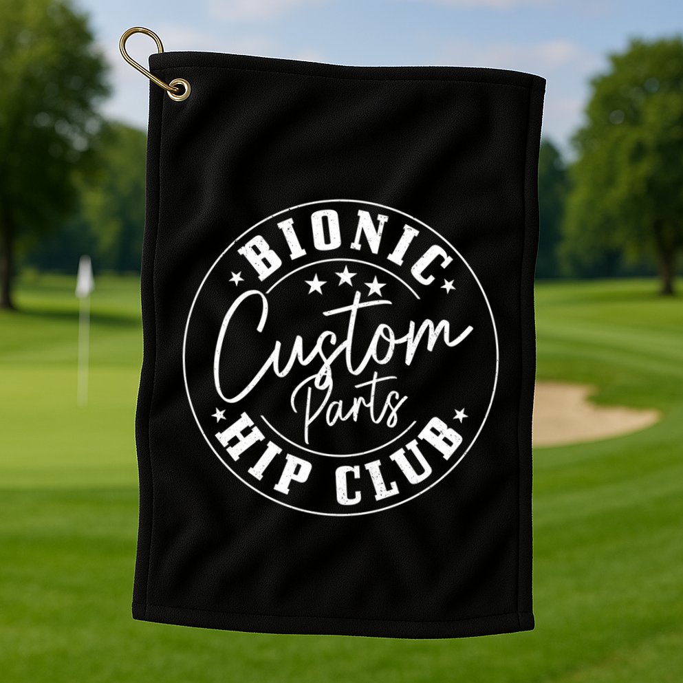 Hip Replacet Surgery Funny Bionic Custom Parts Hip Club Gift Golf Towel