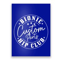 Hip Replacet Surgery Funny Bionic Custom Parts Hip Club Gift Poster