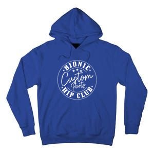 Hip Replacet Surgery Funny Bionic Custom Parts Hip Club Gift Tall Hoodie