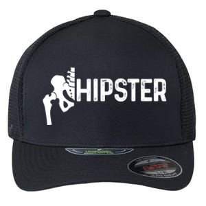 Hip Replacet Surgery Recovery Funny Hippie Hipster Cool Gift Flexfit Unipanel Trucker Cap