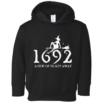 Halloween Retro Salem Witch 1692 A Few Of Us Got Away Toddler Hoodie