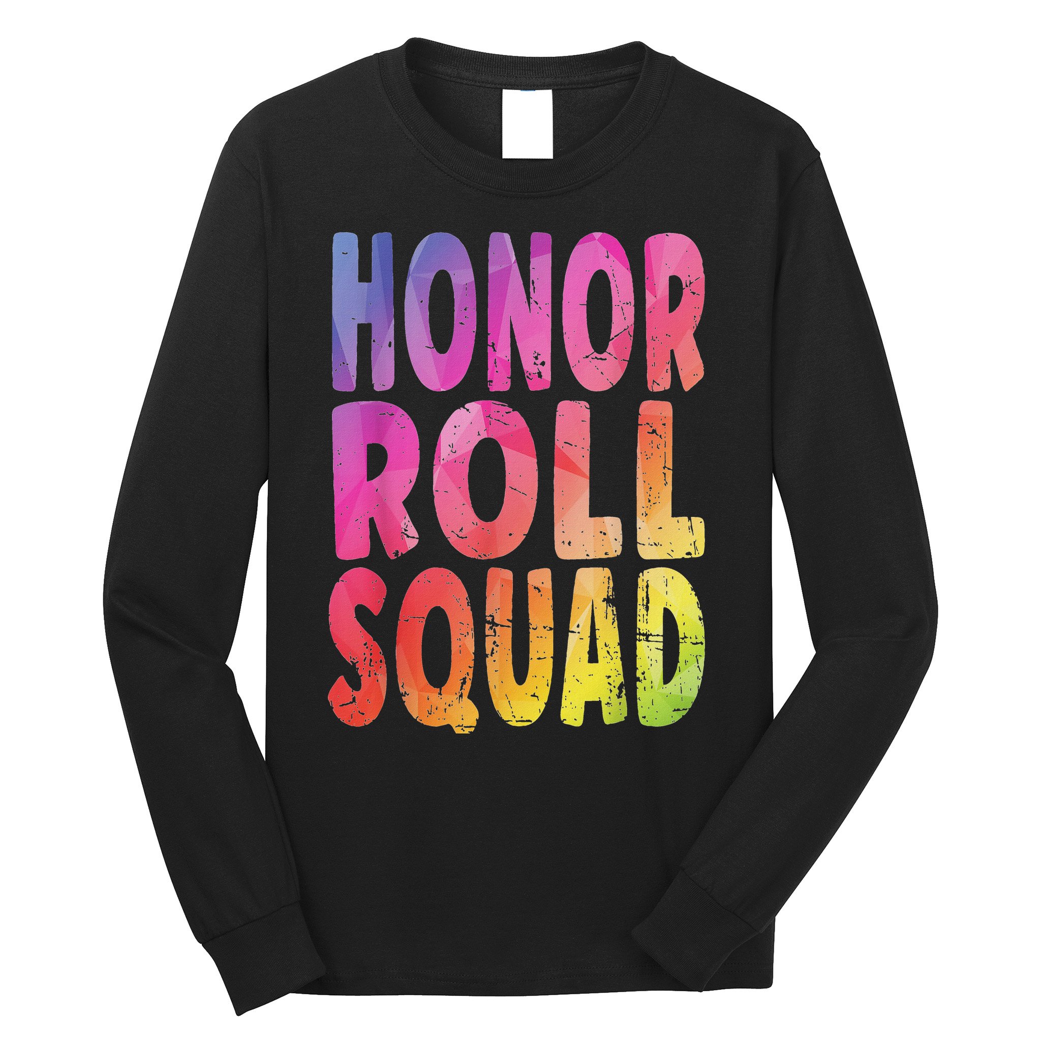 Honor Roll Squad Colorful Text Honor Roll Student Long Sleeve Shirt
