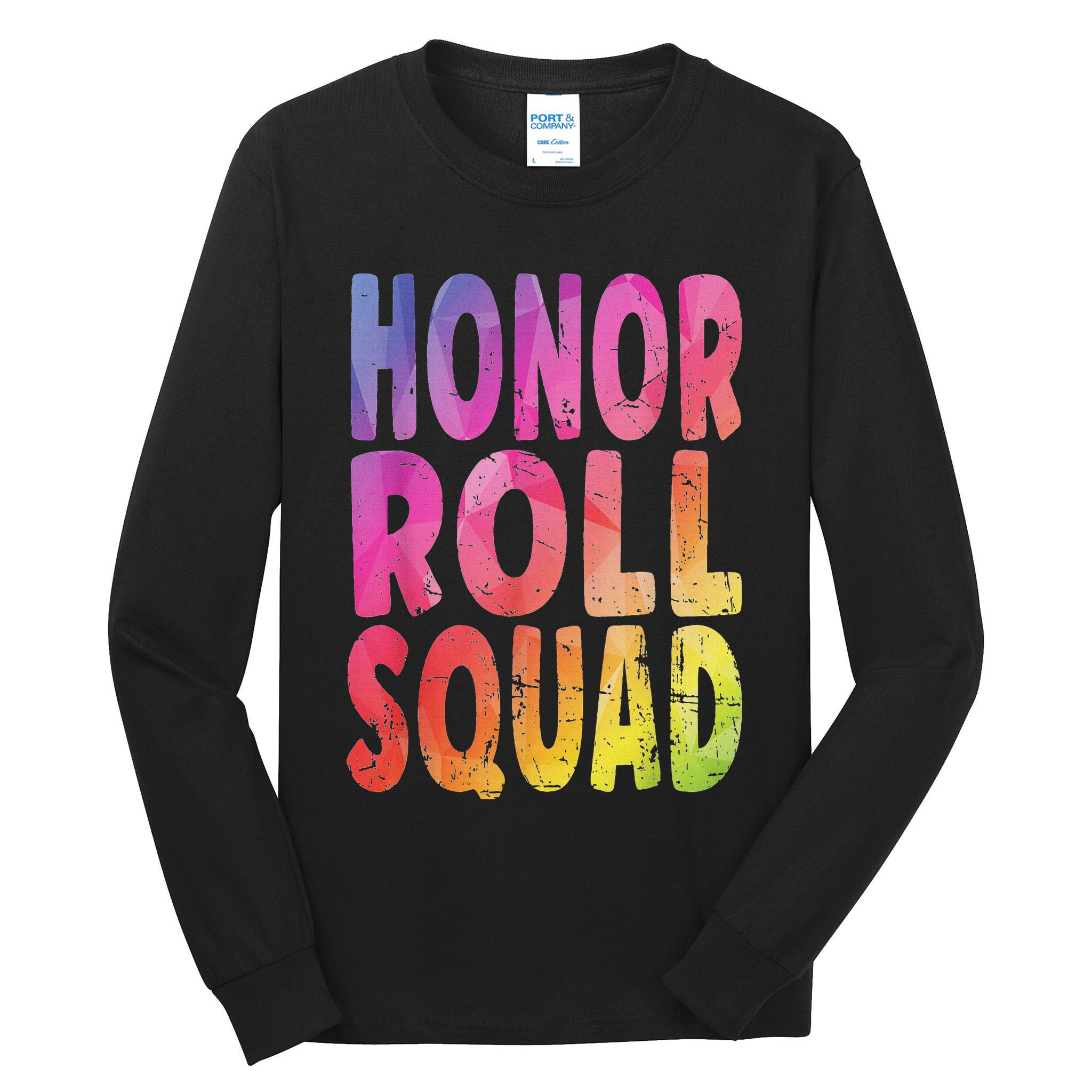 Honor Roll Squad Colorful Text Honor Roll Student Tall Long Sleeve T-Shirt