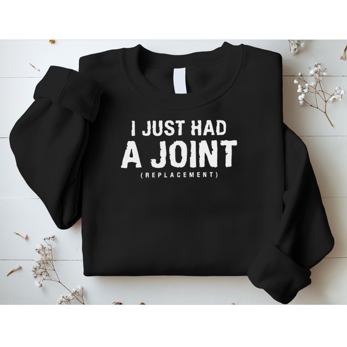 Hip Replacement Surgery Gift For Recovery I Just Had A Joint Replacement Black Sweatshirt