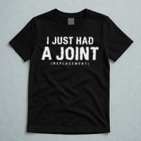 Hip Replacement Surgery Gift For Recovery I Just Had A Joint Replacement Black T-Shirt