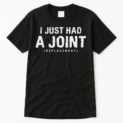 Hip Replacement Surgery Gift For Recovery I Just Had A Joint Replacement Black Tall T-Shirt
