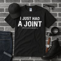 Hip Replacement Surgery Gift For Recovery I Just Had A Joint Replacement Black Tall T-Shirt