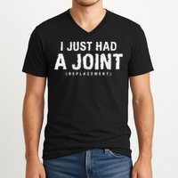 Hip Replacement Surgery Gift For Recovery I Just Had A Joint Replacement Black V-Neck T-Shirt