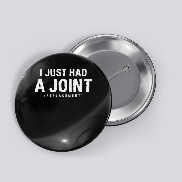 Hip Replacement Surgery Gift For Recovery I Just Had A Joint Replacement Black Button
