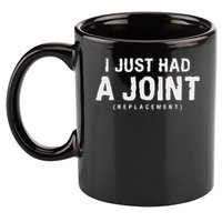 Hip Replacement Surgery Gift For Recovery I Just Had A Joint Replacement Black 11oz C Handle Ceramic Mug
