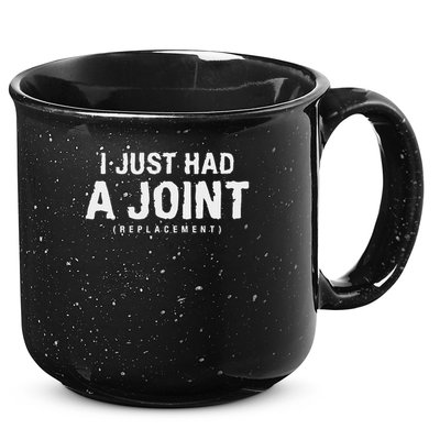 Hip Replacement Surgery Gift For Recovery I Just Had A Joint Replacement Black 15oz Campfire Ceramic Mug