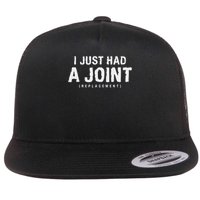 Hip Replacement Surgery Gift For Recovery I Just Had A Joint Replacement Black Flatbill Hat