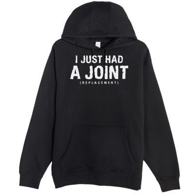Hip Replacement Surgery Gift For Recovery I Just Had A Joint Replacement Black Premium Pullover Hoodie