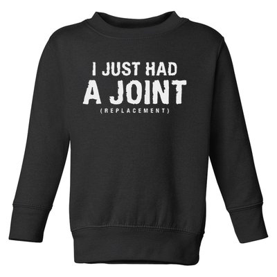 Hip Replacement Surgery Gift For Recovery I Just Had A Joint Replacement Black Toddler Sweatshirt