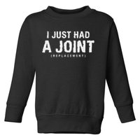 Hip Replacement Surgery Gift For Recovery I Just Had A Joint Replacement Black Toddler Sweatshirt