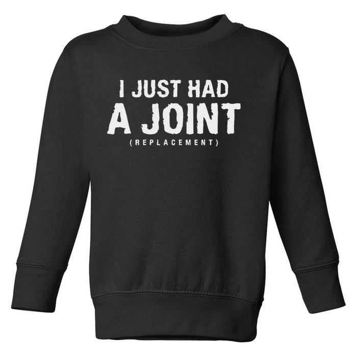 Hip Replacement Surgery Gift For Recovery I Just Had A Joint Replacement Black Toddler Sweatshirt