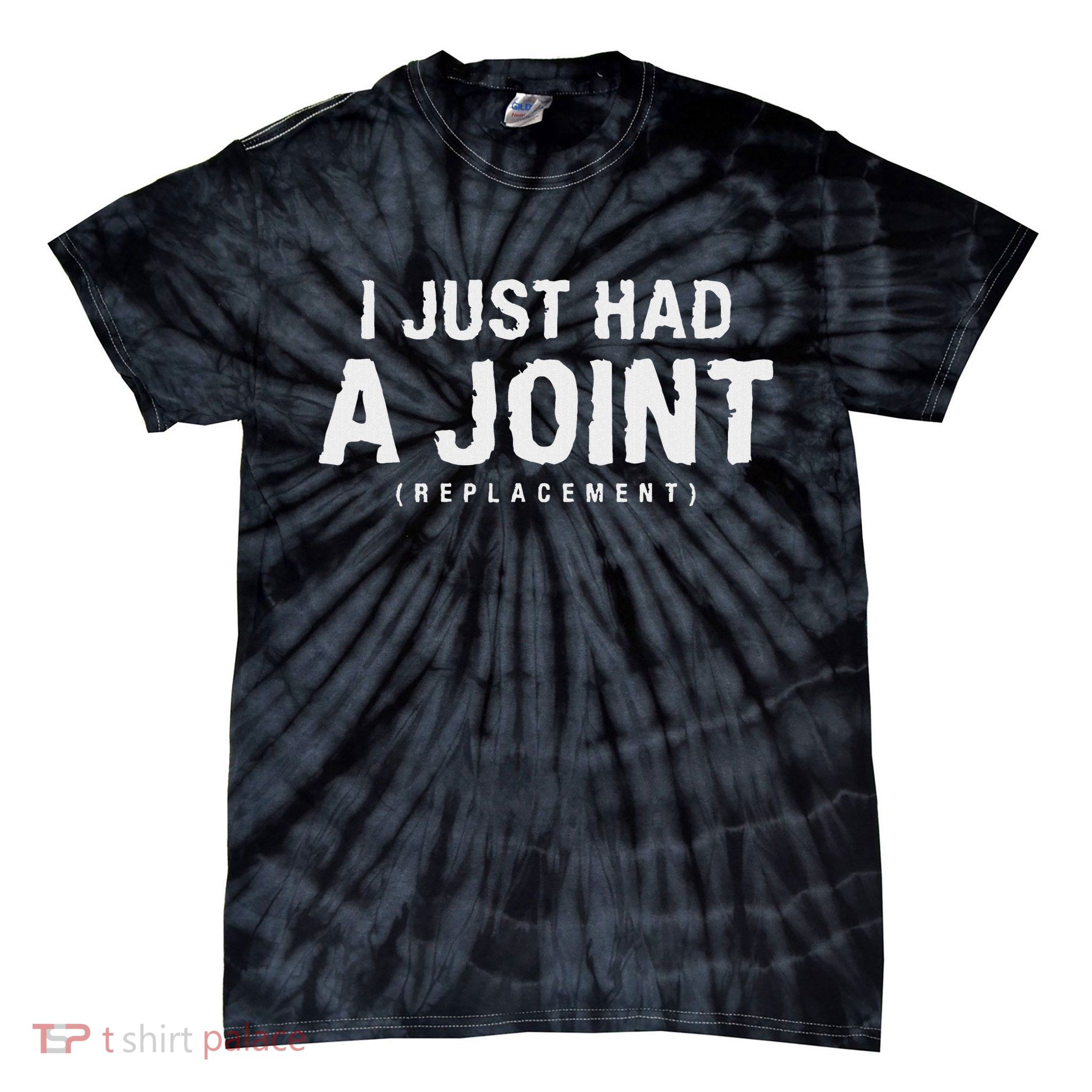 Hip Replacement Surgery Gift For Recovery I Just Had A Joint Replacement Black Tie-Dye T-Shirt