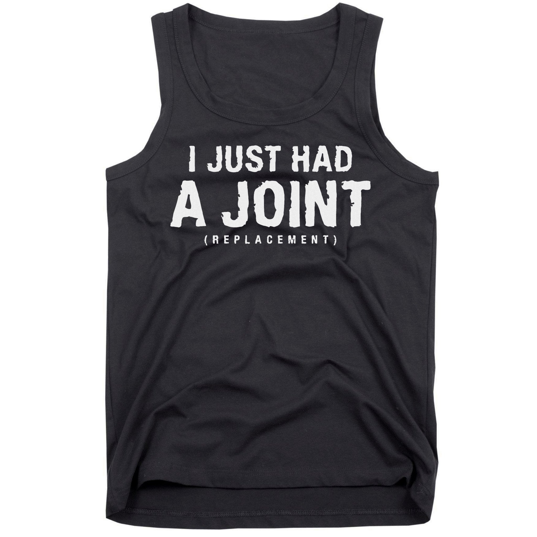 Hip Replacement Surgery Gift For Recovery I Just Had A Joint Replacement Black Tank Top