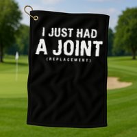 Hip Replacement Surgery Gift For Recovery I Just Had A Joint Replacement Black Golf Towel