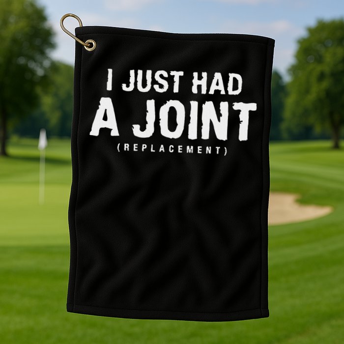 Hip Replacement Surgery Gift For Recovery I Just Had A Joint Replacement Black Golf Towel