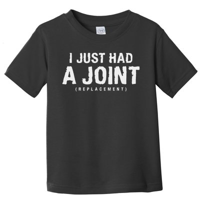 Hip Replacement Surgery Gift For Recovery I Just Had A Joint Replacement Black Toddler T-Shirt