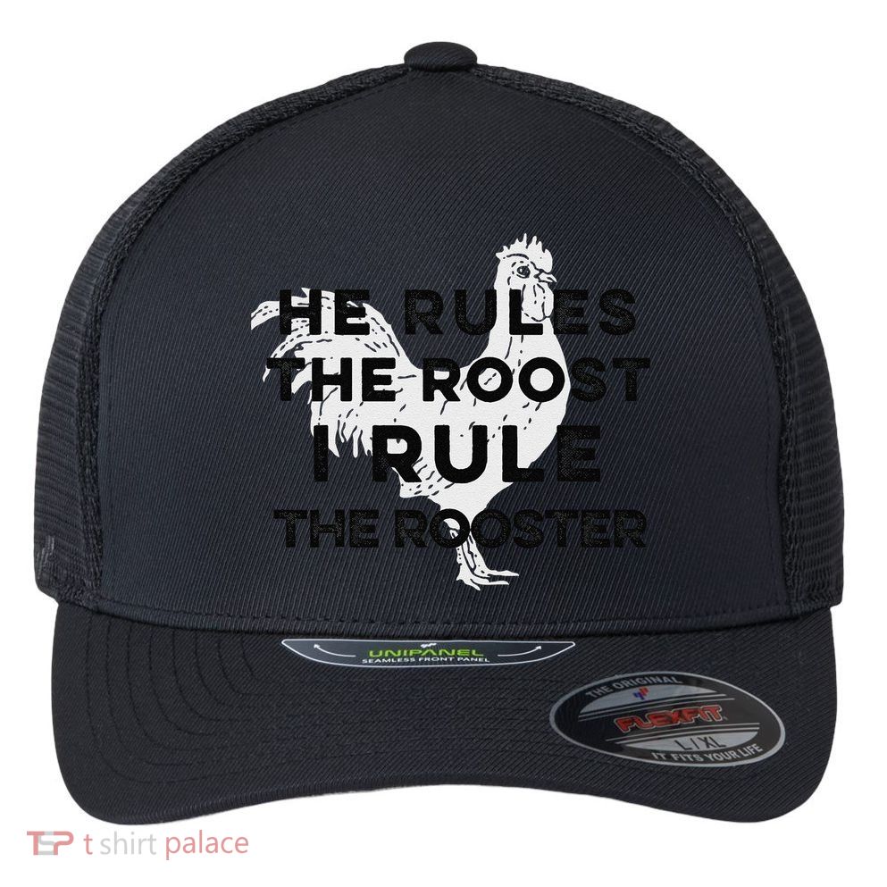 He Rules The Roost I Rule The Rooster Funny Boss Chickens Flexfit Unipanel Trucker Cap