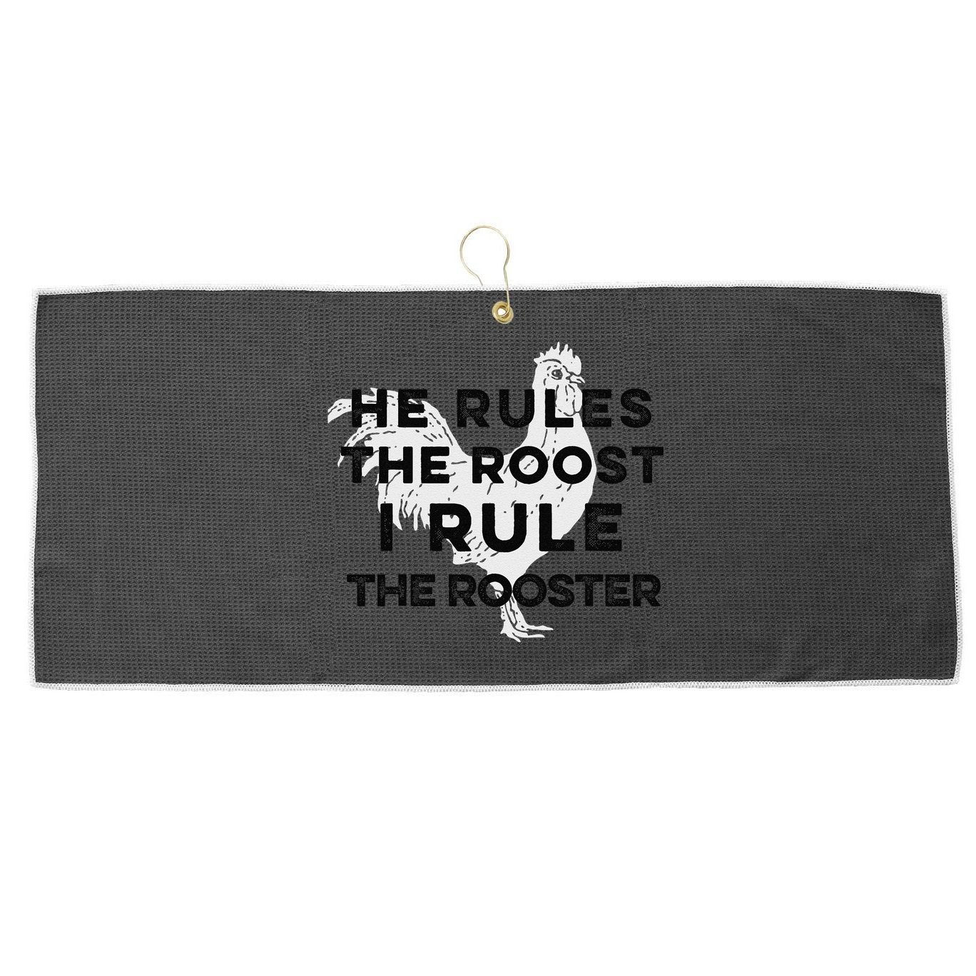 He Rules The Roost I Rule The Rooster Funny Boss Chickens Large Microfiber Waffle Golf Towel