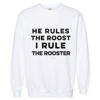 He Rules The Roost I Rule The Rooster Funny Boss Chickens Garment-Dyed Sweatshirt
