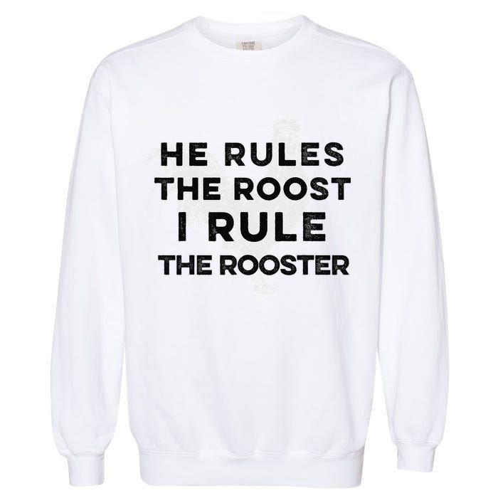 He Rules The Roost I Rule The Rooster Funny Boss Chickens Garment-Dyed Sweatshirt