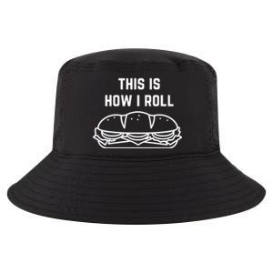 Hoagie Roll This Is How I Roll Gift Cool Comfort Performance Bucket Hat