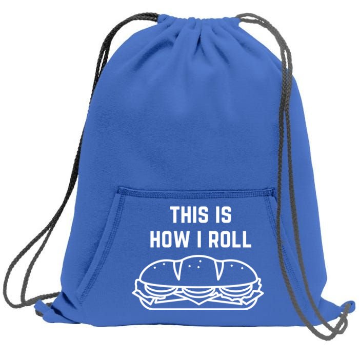 Hoagie Roll This Is How I Roll Gift Sweatshirt Cinch Pack Bag