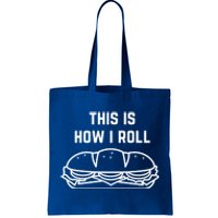 Hoagie Roll This Is How I Roll Gift Tote Bag