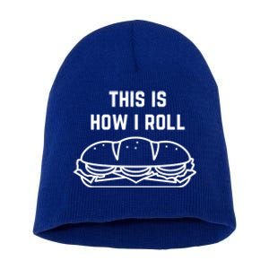 Hoagie Roll This Is How I Roll Gift Short Acrylic Beanie