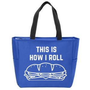 Hoagie Roll This Is How I Roll Gift Zip Tote Bag