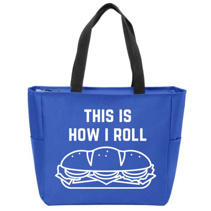 Hoagie Roll This Is How I Roll Gift Zip Tote Bag