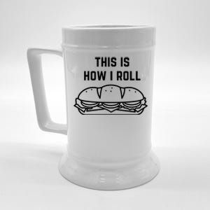 Hoagie Roll This Is How I Roll Gift Beer Stein