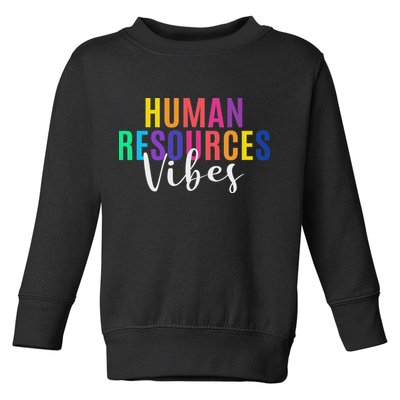 Human Resource Vibes Hr Specialist Hr Manager Coworker Toddler Sweatshirt