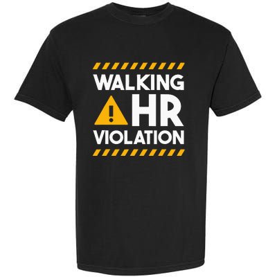 Human Resources Walking Hr Violation Garment-Dyed Heavyweight T-Shirt