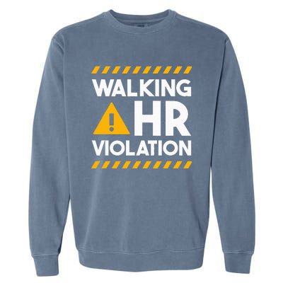 Human Resources Walking Hr Violation Garment-Dyed Sweatshirt