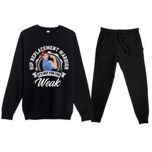 Hip Replacet Warrior Funny Hip Replacet Surgery Gift Premium Crewneck Sweatsuit Set