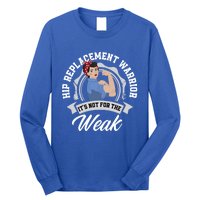 Hip Replacet Warrior Funny Hip Replacet Surgery Gift Long Sleeve Shirt