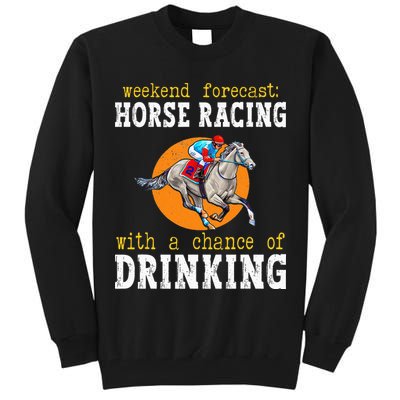 Horse racing with a chance of drinking for ky derby Tall Sweatshirt