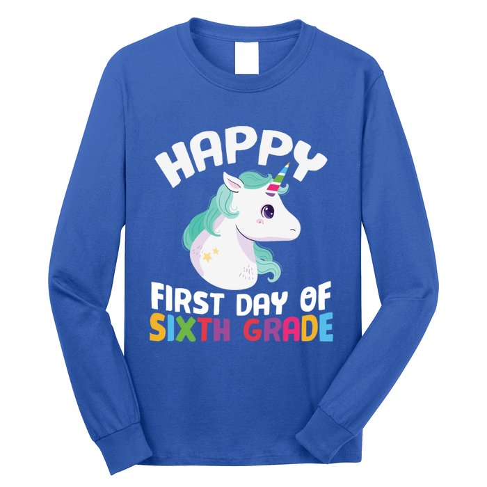 Happy Sixth 6Th Grade Back School 1St Day Of School Unicorn Gift Long Sleeve Shirt