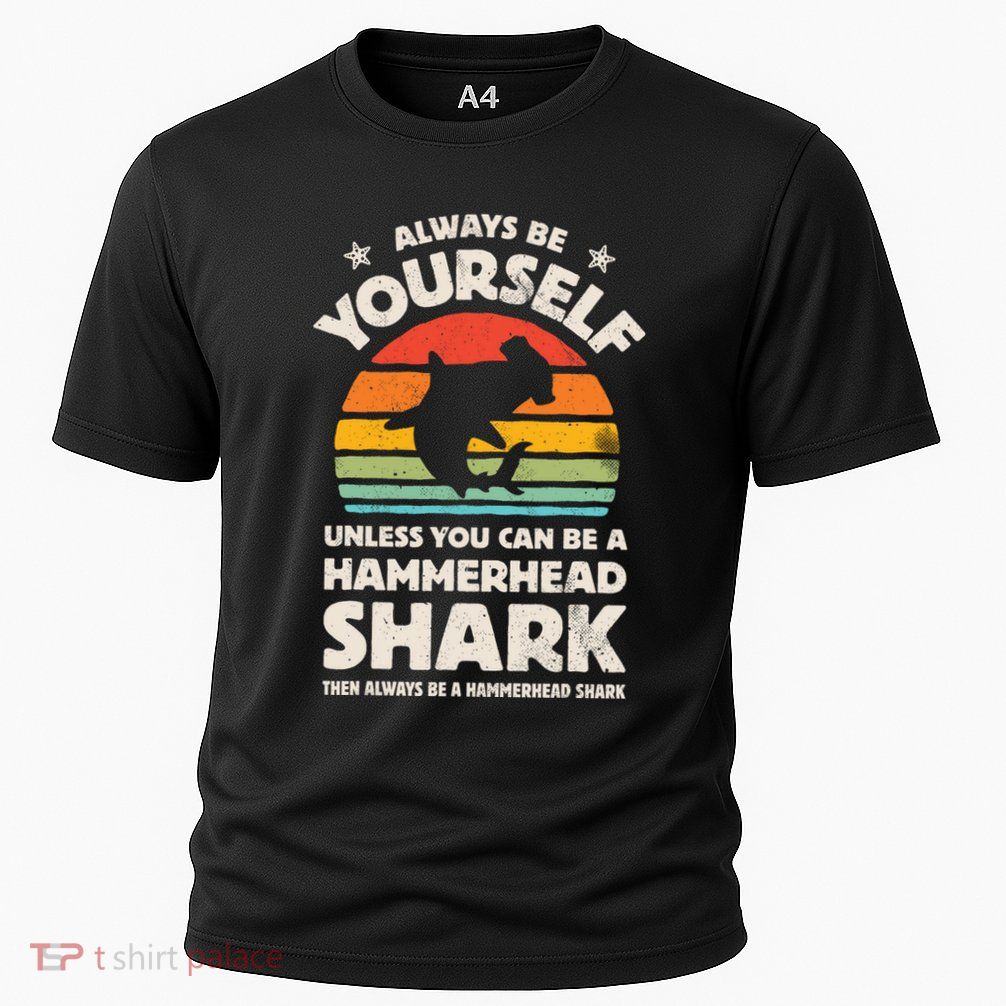 Hammerhead Shark Always Be Yourself Retro Vintage Performance Shirt