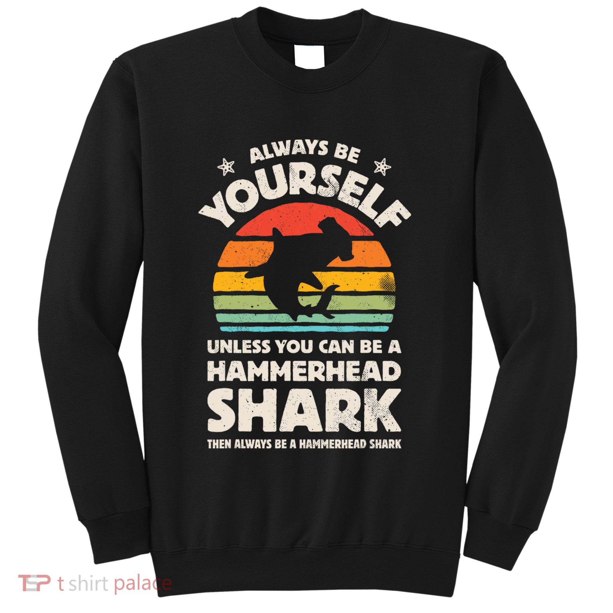 Hammerhead Shark Always Be Yourself Retro Vintage Sweatshirt