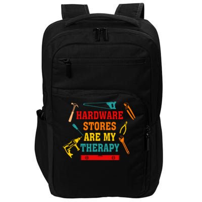 Hardware Stores Are My Therapy Funny Handyman Gift Impact Tech Backpack