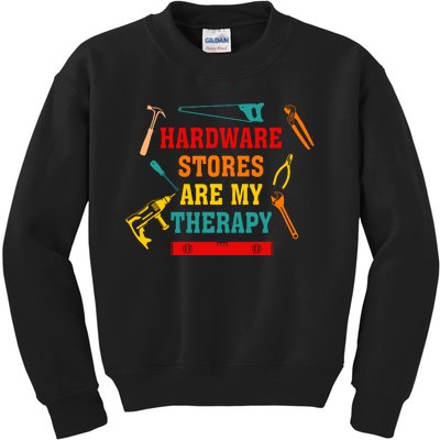 Hardware Stores Are My Therapy Funny Handyman Gift Kids Sweatshirt