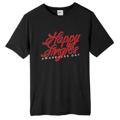 Happy Single Awareness Day For Single People Meaningful Gift Tall Fusion ChromaSoft Performance T-Shirt